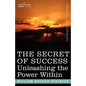 The Secret of Success: Unleashing the Power Within - Paperback