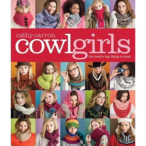 Cowl Girls: The Neck's Big Thing to Knit - Paperback