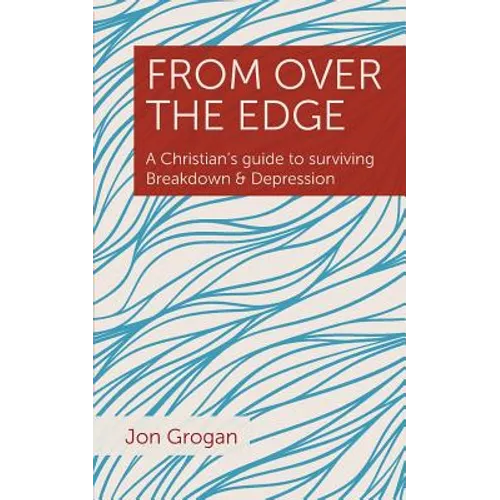 From Over the Edge: A Christian's guide to surviving Breakdown & Depression - Paperback