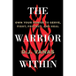 The Warrior Within: Own Your Power to Serve, Fight, Protect, and Heal - Hardcover