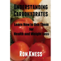 Understanding Carbohydrates: Learn How to Use Them for Health and Weight Loss - Paperback
