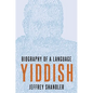 Yiddish: Biography of a Language - Hardcover