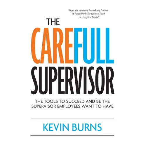 The CareFull Supervisor: The Tools to Succeed and Be the Supervisor Employees Want to Have - Hardcover