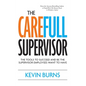The CareFull Supervisor: The Tools to Succeed and Be the Supervisor Employees Want to Have - Hardcover
