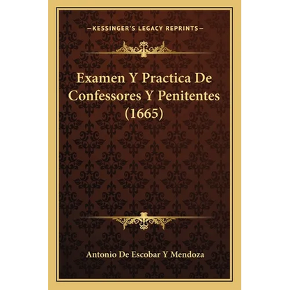 Examen Y Practica De Confessores Y Penitentes (1665) - Paperback
