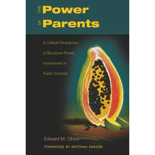 The Power of Parents: A Critical Perspective of Bicultural Parent Involvement in Public Schools - Paperback
