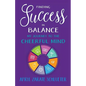 Finding Success in Balance: My Journey to The Cheerful Mind - Paperback