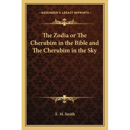 The Zodia or The Cherubim in the Bible and The Cherubim in the Sky - Paperback