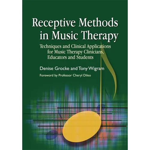 Receptive Methods in Music Therapy: Techniques and Clinical Applications for Music Therapy Clinicians, Educators and Students - Paperback