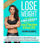 Lose Weight Like Crazy Even If You Have a Crazy Life!: Life Lessons and a Breakthrough 30-Day Nutrition and Fitness Solution! - Hardcover