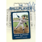 The Ballplayer, a Novel Based on a True Story - Hardcover