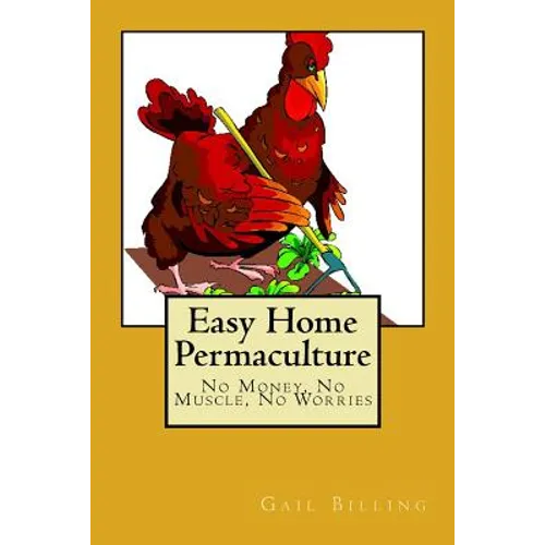 Easy Home Permaculture - No money, No Muscle, No Worries - Paperback