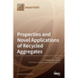 Properties and Novel Applications of Recycled Aggregates - Hardcover