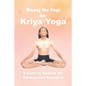 Manoj the Yogi on Kriya Yoga: A Guide to Awaken the Chakras and Kundalini - Paperback