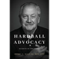 Hardball Advocacy: Secrets of the Lobby - Paperback