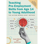 Teaching Pre-Employment Skills from Age 14 to Young Adulthood: The Autism Works Now!(r) Method. Revised and Expanded Second Edition - Paperback