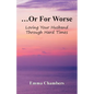...Or For Worse: Loving Your Husband Through Hard Times - Paperback