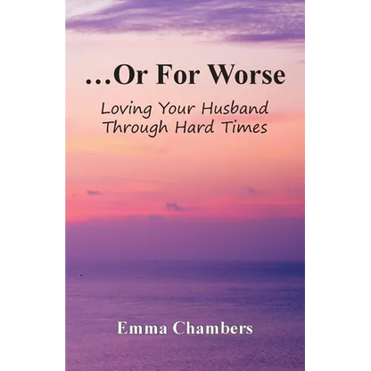 ...Or For Worse: Loving Your Husband Through Hard Times - Paperback
