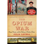 The Opium War: Drugs, Dreams, and the Making of Modern China - Paperback