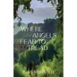 Where Angels Fear to Tread (Warbler Classics Annotated Edition) - Paperback