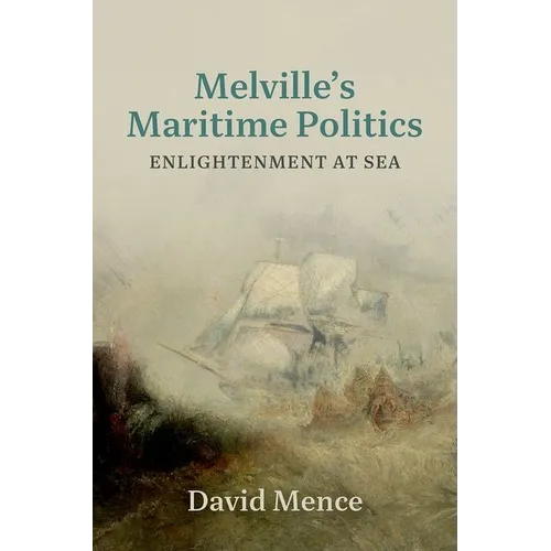 Melville's Maritime Politics: Enlightenment at Sea - Hardcover