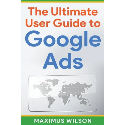 The Ultimate User Guide to Google Ads - Paperback