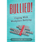 Bullied!: Coping with Workplace Bullying - Paperback