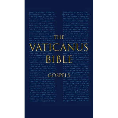 The Vaticanus Bible: GOSPELS: A Modified Pseudo-facsimile of the Four Gospels as found in the Greek New Testament of Codex Vaticanus (Vat.gr. 1209) - Hardcover