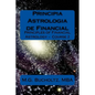 Principia Astrologia de Financial: Principles of Financial Astrology Course 2 - Paperback