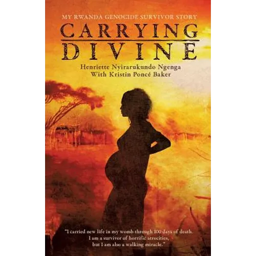 Carrying Divine: My Rwanda Genocide Survivor Story - Paperback