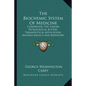 The Biochemic System Of Medicine: Comprising The Theory, Pathological Action, Therapeutical Application, Materia Medica And Repertory Of Schuessler's - Paperback