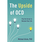 The Upside of Ocd: Flip the Script to Reclaim Your Life - Hardcover