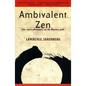 Ambivalent Zen: One Man's Adventures on the Dharma Path - Paperback