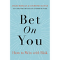 Bet on You: How to Win with Risk - Hardcover