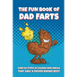 The Fun Book of Dad Farts: Over 50 Types of Sounds and Smells that only a Father Knows Best!: Funny Father's Day and Gag Gift Farting Guide - Paperback