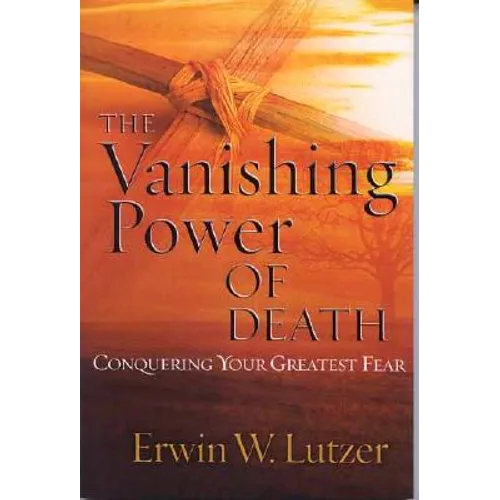 The Vanishing Power of Death: Conquering Your Greatest Fear - Paperback