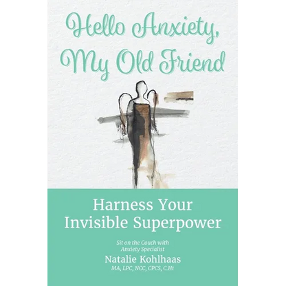 Hello Anxiety, My Old Friend: Harness Your Invisible Superpower - Paperback