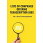 Lists Of Companies Offering Transcription Jobs: Be A Good Transcriptionist: Starting An Online Transcription Career - Paperback