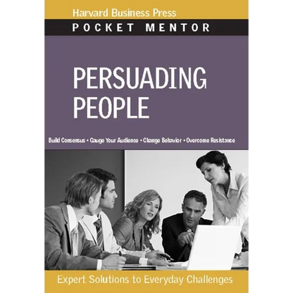 Persuading People: Expert Solutions to Everyday Challenges - Paperback