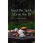 Feed the Spirit, Starve the ED - Paperback