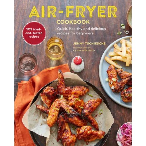 Air-Fryer Cookbook (the Sunday Times Bestseller): Quick, Healthy and Delicious Recipes for Beginners - Hardcover