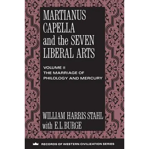 Martianus Capella and the Seven Liberal Arts: Vol. II: The Marriage of Philology and Mercury - Paperback