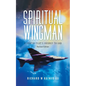Spiritual Wingman: A Fighter Pilot's Journey To God - Paperback