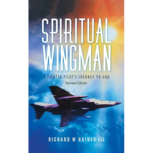 Spiritual Wingman: A Fighter Pilot's Journey To God - Paperback