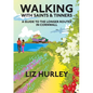 Walking with Saints and Tinners. Walking the Saints Way and other routes. - Paperback
