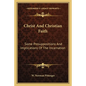 Christ and Christian Faith: Some Presuppositions and Implications of the Incarnation - Paperback