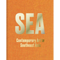 Sea: Contemporary Art in Southeast Asia - Hardcover