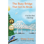 The Busy Bridge That Got Its Break - Hardcover