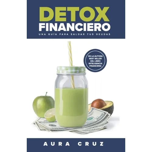 Detox Financiero: Una guía para saldar tus deudas - Paperback