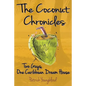 The Coconut Chronicles: Two Guys, One Caribbean Dream House - Paperback